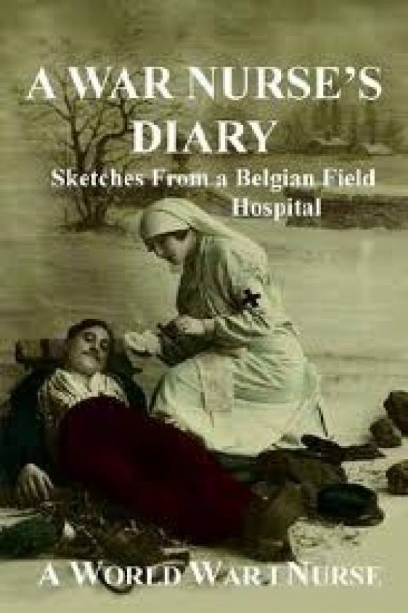 War (A) nurse&#039;s diary: sketches from a Belgian field hospital