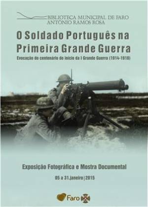 O Soldado Português na Primeira Grande Guerra - exposição fotográfica e documental