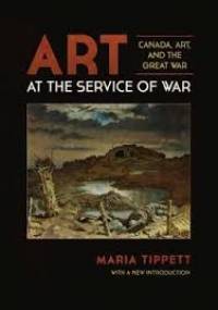 Art at the Service of War. Canada, Art, and the Great War