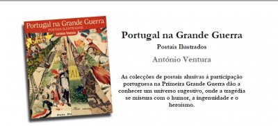 Portugal na Grande Guerra - Postais Ilustrados, por António Ventura