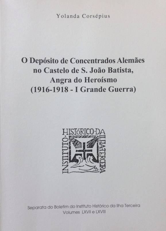 Yolanda Corsépius, O Depósito de Concentrados Alemães no Castelo de S. João Batista, Angra do Heroísmo (1916 - 1918 - I Grande Guerra)