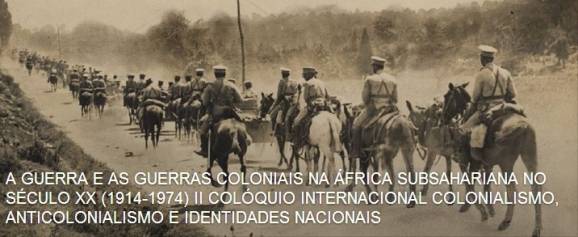 II Colóquio Internacional Colonialismo, Anticolonialismo e Identidades Nacionais - A Guerra e as Guerras Coloniais na África Subsahariana no Século XX