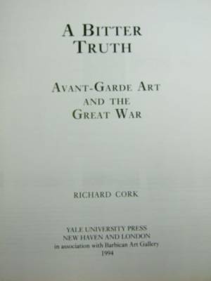 A Bitter Truth. Avant-garde art and the Great War
