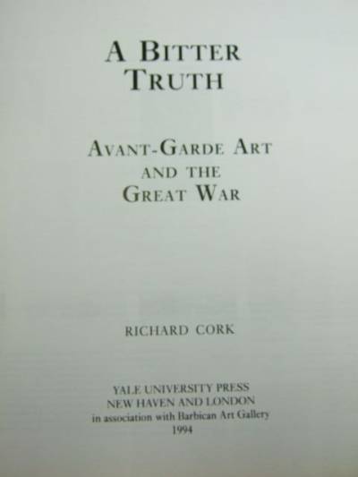 A Bitter Truth. Avant-garde art and the Great War